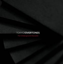 Tokyo Overtones : The Underground Karaoke